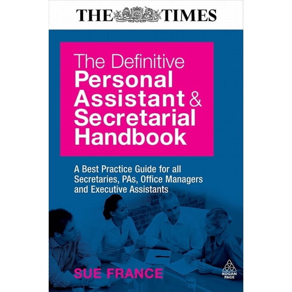 Pre-Owned The Definitive Personal Assistant and Secretarial Handbook: A Best Practice Guide for All Secretaries, PAs, Office Managers and Executive Assistants (Paperback) 0749453451 9780749453459