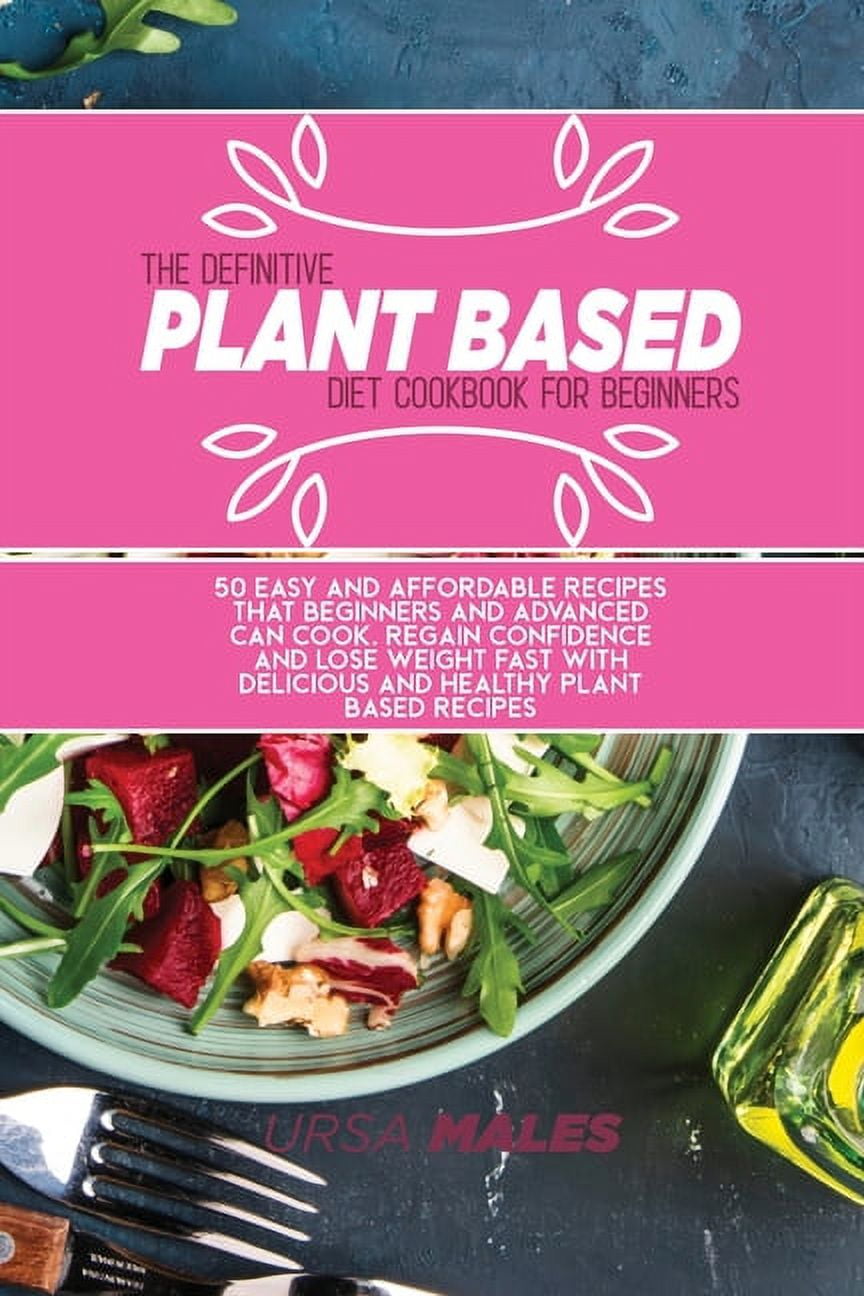 The Definitive Plant Based Diet Cookbook For Beginners (Paperback ...