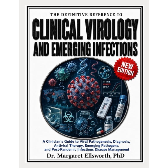 The Definitive Reference to Clinical Virology and Emerging Infections: A Clinician's Guide to Viral Pathogenesis, Diagno, (Paperback)