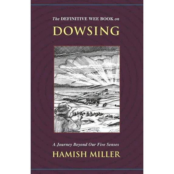 The Definitive Wee Book on Dowsing: A Journey Beyond Our Five Senses, (Paperback)