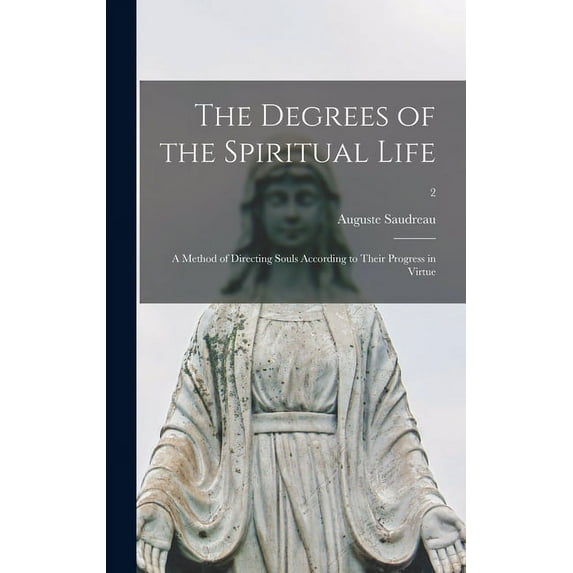 The Degrees of the Spiritual Life; a Method of Directing Souls According to Their Progress in Virtue; 2 (Hardcover)