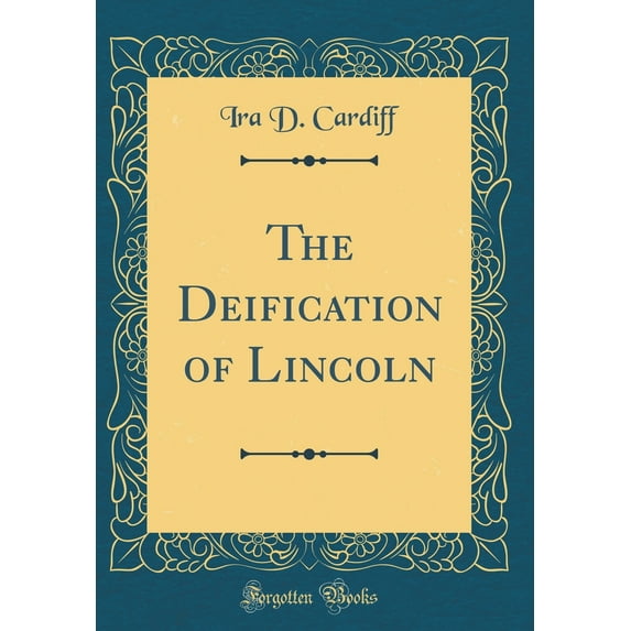 The Deification of Lincoln (Classic Reprint)