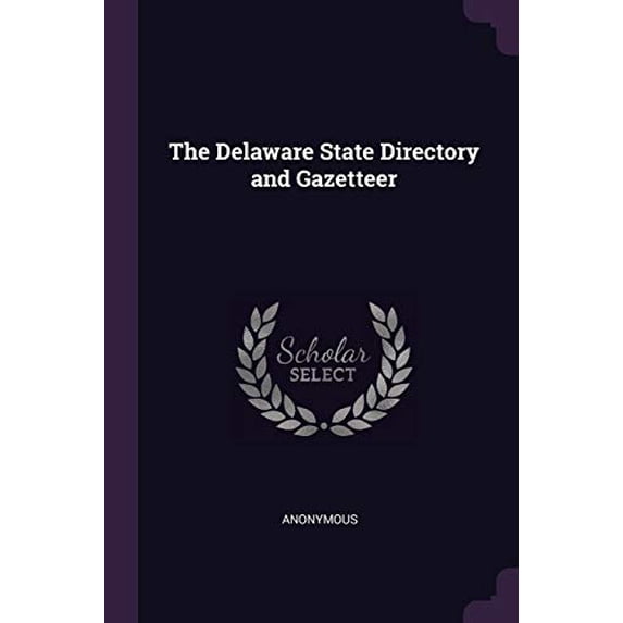 The Delaware State Directory and Gazetteer Paperback 1377699684 9781377699684 Anonymous
