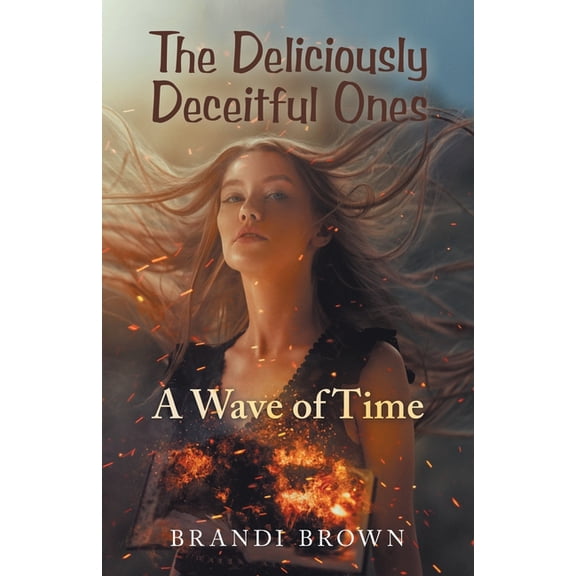 The Deliciously Deceitful Ones: A Wave of Time, (Paperback)