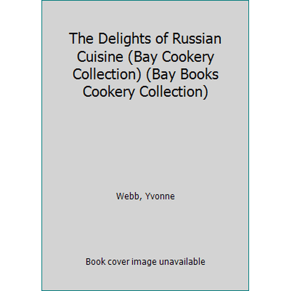 Pre-Owned The Delights of Russian Cuisine (Bay Cookery Collection) (Bay Books Cookery Collection) (Paperback) 0864115210 9780864115218