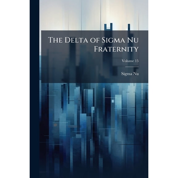 The Delta of Sigma Nu Fraternity; Volume 15 (Paperback)