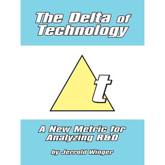 The Delta of Technology: A New Metric for Analyzing R and D