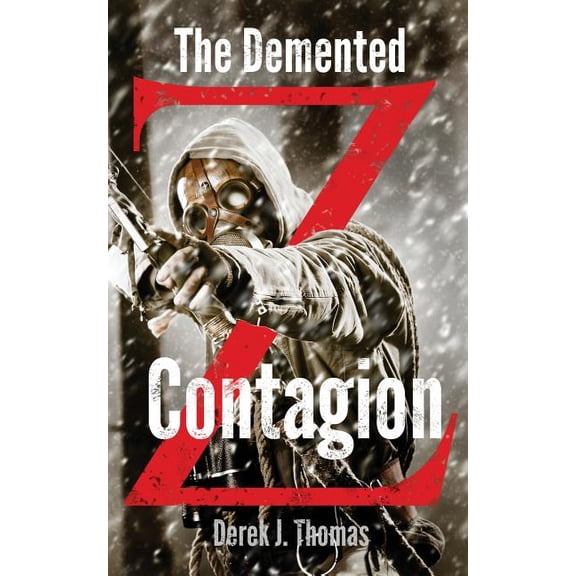 The Demented: Contagion The Demented Z Paperback 1508686815 9781508686811 Derek J. Thomas
