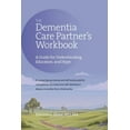 thumbnail image 1 of The Dementia Care Partner's Workbook: A Guide for Understanding, Education, and Hope, (Paperback), 1 of 1