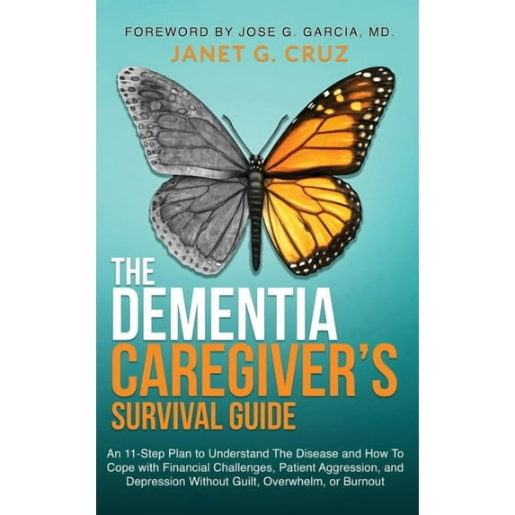 The Dementia Caregiver's Survival Guide: An 11-Step Plan to Understand The Disease and How To Cope with Financial Challe, (Hardcover)