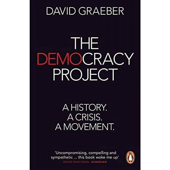 The Democracy Project: A History, a Crisis, a Movement