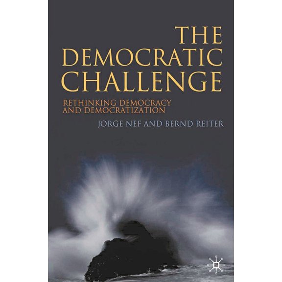 The Democratic Challenge: Rethinking Democracy and Democratization, (Paperback)
