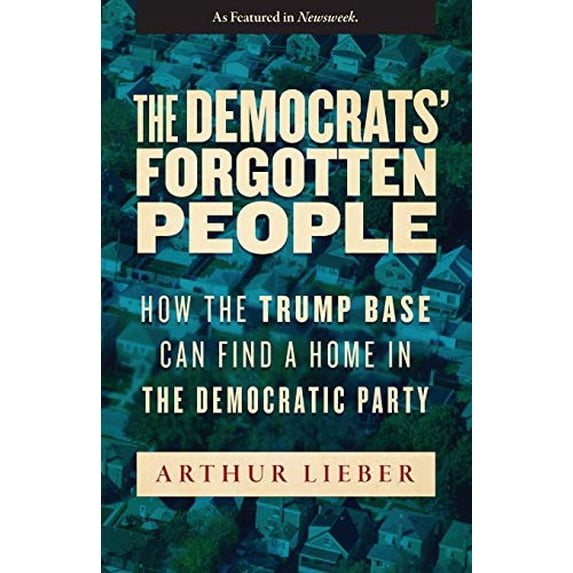 Pre-Owned The Democrats' Forgotten People: How the Trump Base Can Find A Home in Democratic Party Paperback