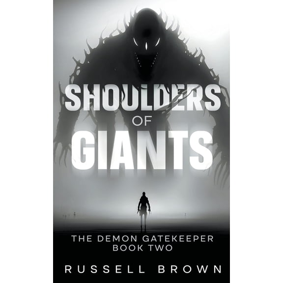 The Demon Gatekeeper Shoulders of Giants: The Demon Gatekeeper Book Two, Book 2, (Paperback)