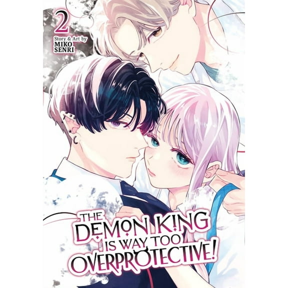 The Demon King Is Way Too Overprotective The Demon King Is Way Too Overprotective! Vol. 2, (Paperback)