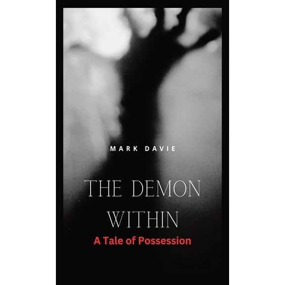 The Demon Within: A Tale of Possession, (Hardcover)