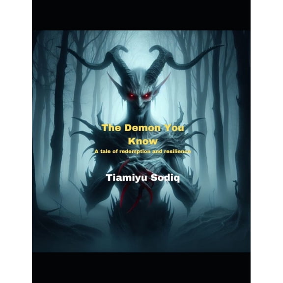 The Demon You Know: A tale of redemption and resilience, (Paperback)