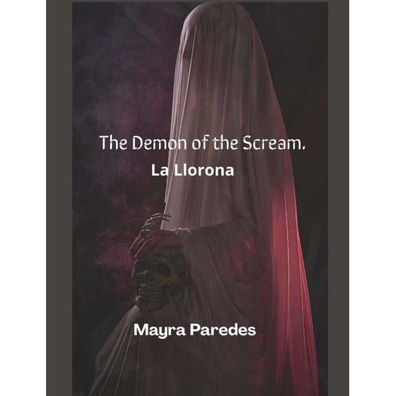 The Demon of the Scream.: la Llorona, (Paperback)