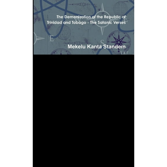 The Demonization of the Republic of Trinidad and Tobago - The Satanic Verses, (Paperback)