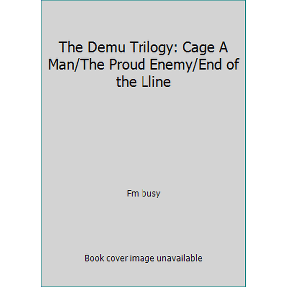 Pre-Owned The Demu Trilogy: Cage A Man/The Proud Enemy/End of the Lline (Paperback) 0671432885 9780671432881