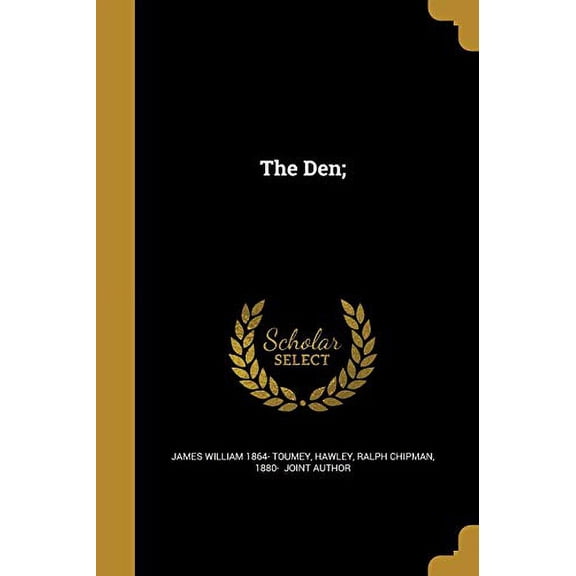 The Den; Paperback 1361758929 9781361758922 James William 1864- Toumey