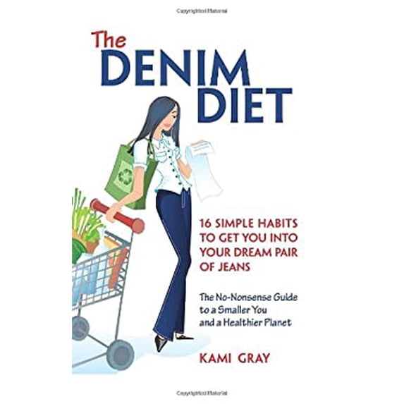 Pre-Owned The Denim Diet: Sixteen Simple Habits to Get You Into Your Dream Pair of Jeans (Paperback) 1577316614 9781577316619