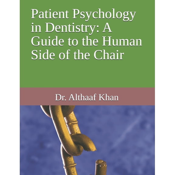 The Dental Synergy Patient Psychology in Dentistry: A Guide to the Human Side of the Chair, Book 11, (Paperback)