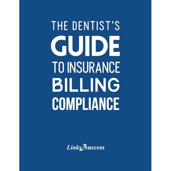 The Dentist's Guide to Insurance Billing Compliance 2019