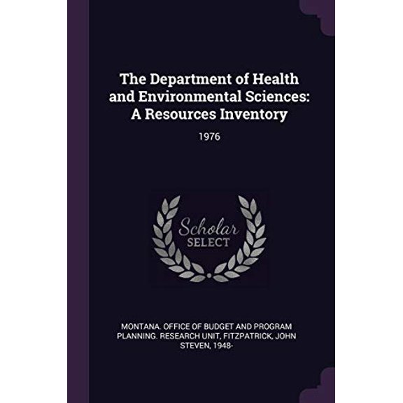 The Department of Health and Environmental Sciences: A Resources Inventory: 1976 Paperback 1379134641 9781379134640 John Steven Fitzpatrick