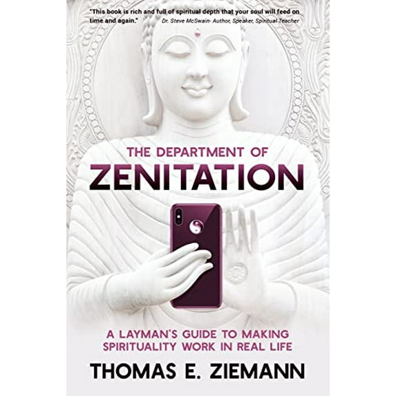 Pre-Owned The Department of Zenitation: A Layman's Guide To Making Spirituality Work In Real Life (Paperback) 1478737905 9781478737902