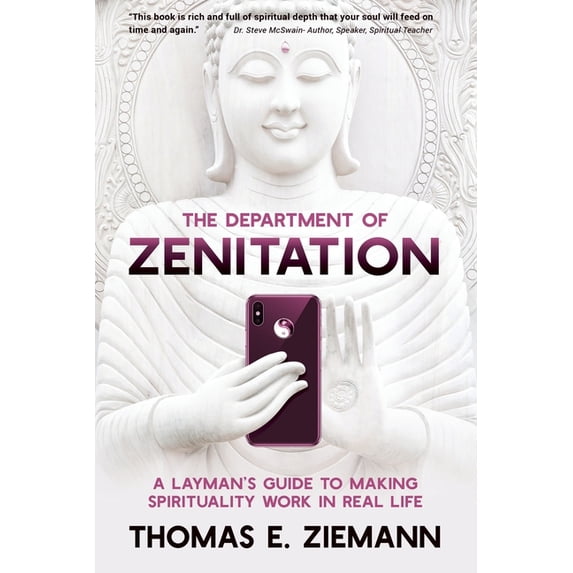 The Department of Zenitation: A Layman's Guide To Making Spirituality Work In Real Life, (Paperback)