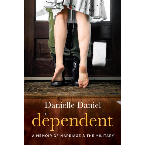 The Dependent : A Memoir of Marriage and the Military (Paperback)