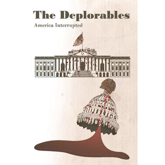 The Deplorables : America Interrupted (Paperback)