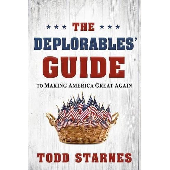 Pre-Owned The Deplorables' Guide to Making America Great Again (Paperback) 1629991708 9781629991702