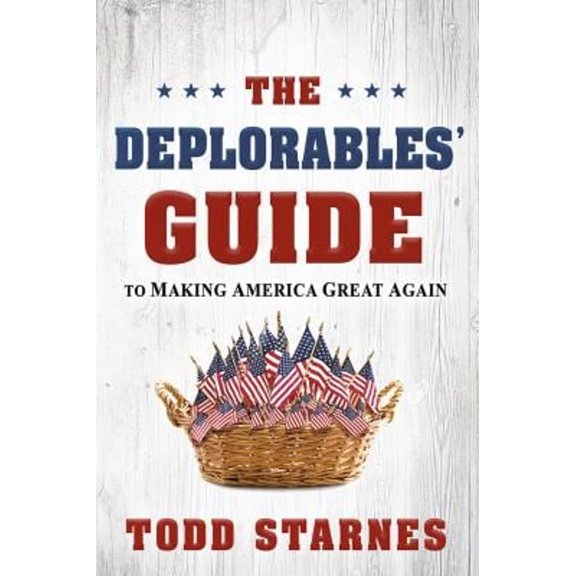 Pre-Owned The Deplorables' Guide to Making America Great Again (Paperback) 1629991708 9781629991702