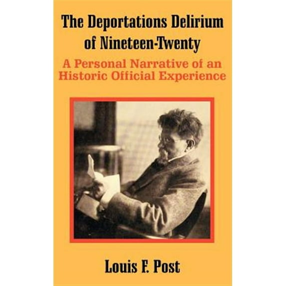 The Deportations Delirium of Nineteen-Twenty: A Personal Narrative of an Historic Official Experience