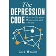 thumbnail image 1 of The Depression Code: How to Get Over Depression and Anxiety (Paperback) by Jack Wilson, 1 of 1