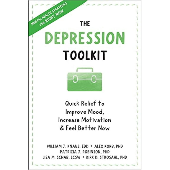 Pre-Owned The Depression Toolkit: Quick Relief to Improve Mood, Increase Motivation, and Feel Better Now (Paperback) 1648480063 9781648480065