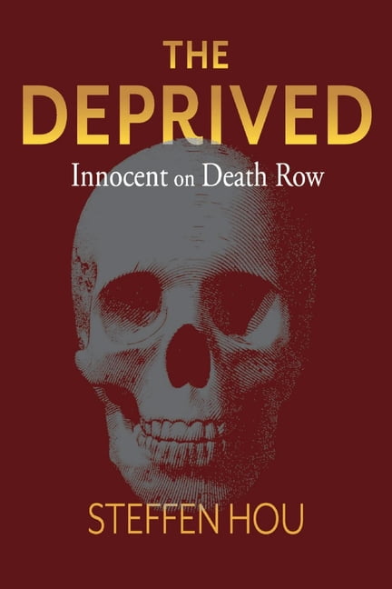 STEFFEN HOU The Deprived : Innocent On Death Row (Paperback)