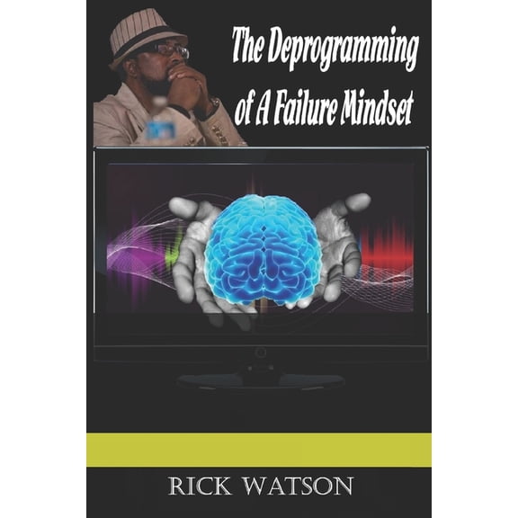The Deprogramming of A Failure Mindset (Paperback)