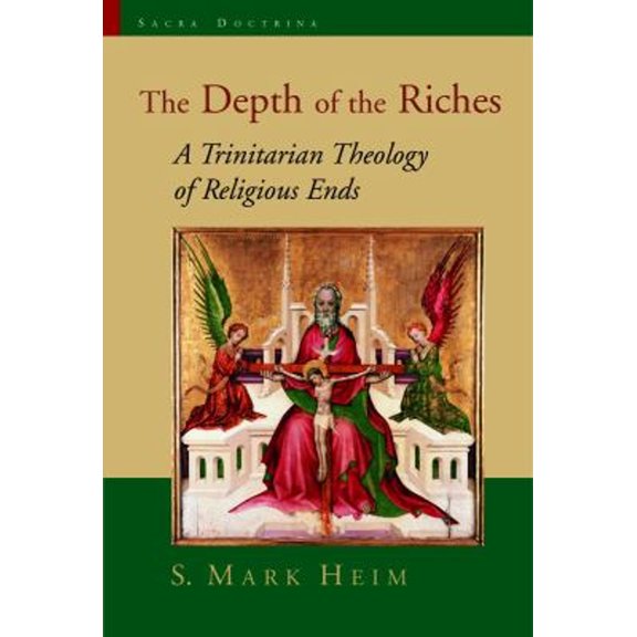 Pre-Owned The Depth of the Riches: A Trinitarian Theology of Religious Ends (Paperback) 0802826695 9780802826695