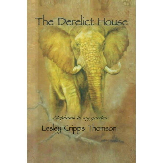 The Derelict House: Elephants in my Garden