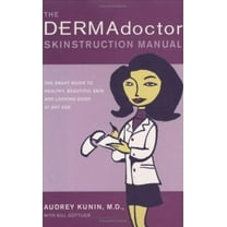 Pre-Owned The Dermadoctor Skinstruction Manual : The Smart Guide to Healthy, Beautiful Skin and Looking Good at Any Age (Hardcover)