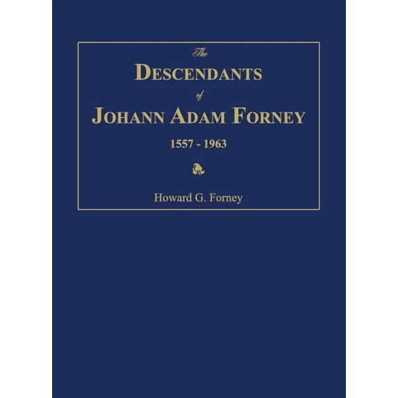 The Descendants of Johann Adam Forney 1557-1963