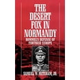 thumbnail image 1 of Pre-Owned The Desert Fox in Normandy: Rommel's Defense of Fortress Europe (Hardcover) 0275954846 9780275954840, 1 of 1
