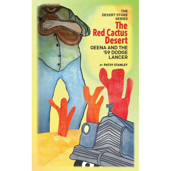 The Desert Store The Red Cactus Desert Geena and the '59 Dodge Lancer: Geena and the '59 Dodge Lancer, Book 2, (Hardcover)
