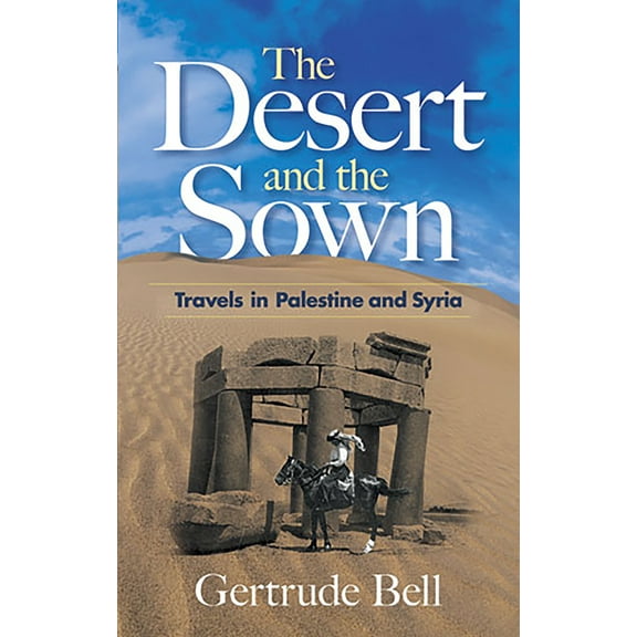 The Desert and the Sown : Travels in Palestine and Syria (Paperback)