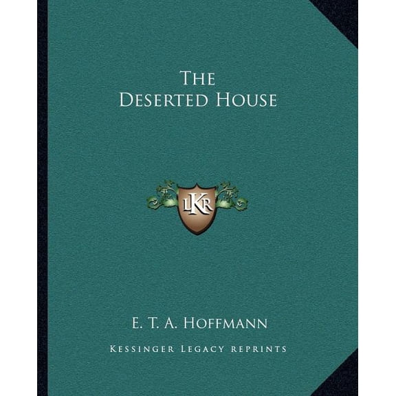 The Deserted House Paperback 1162692510 9781162692517 E. T. A. Hoffmann