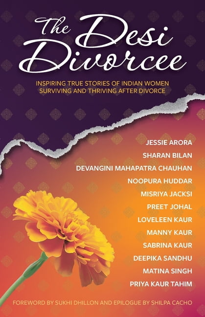 The Desi Divorcee: Inspiring True Stories of Indian Women Surviving and Thriving After Divorce, (Paperback)