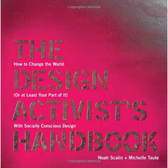 Pre-Owned The Design Activist's Handbook: How to Change the World (Or at Least Your Part of It) with Socially Conscious Design (Paperback) 1440308748 9781440308741